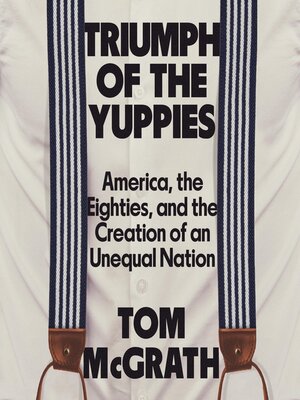 cover image of Triumph of the Yuppies